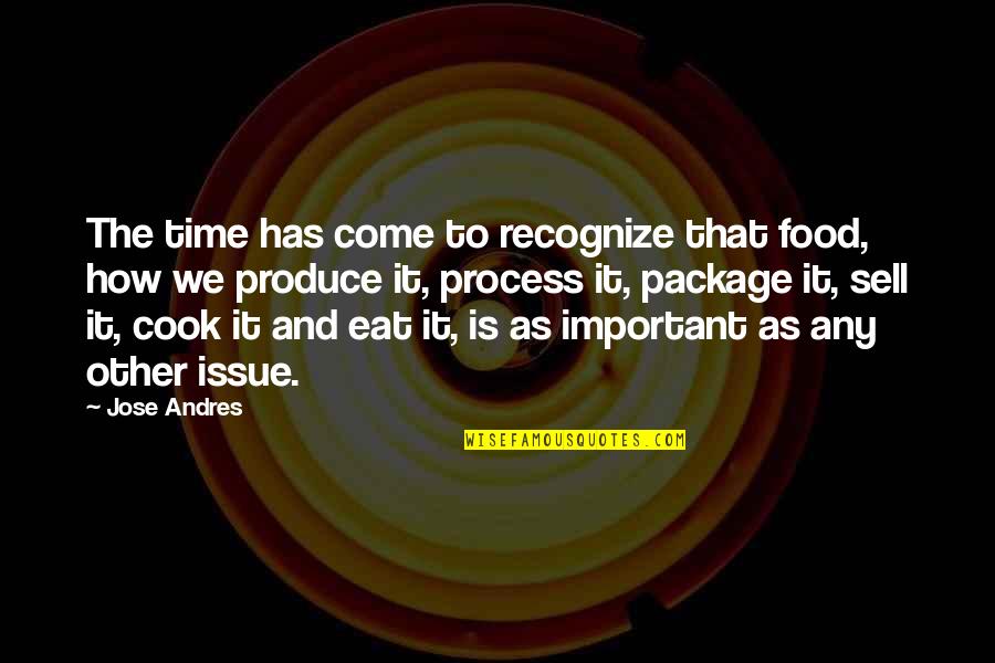 Det Faglige Quotes By Jose Andres: The time has come to recognize that food, Det Faglige Quotes By Jose Andres: The time has come to recognize that food,