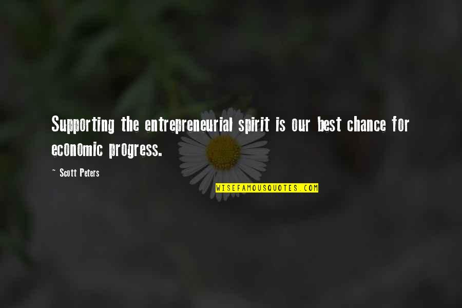 Det Faglige Quotes By Scott Peters: Supporting the entrepreneurial spirit is our best chance