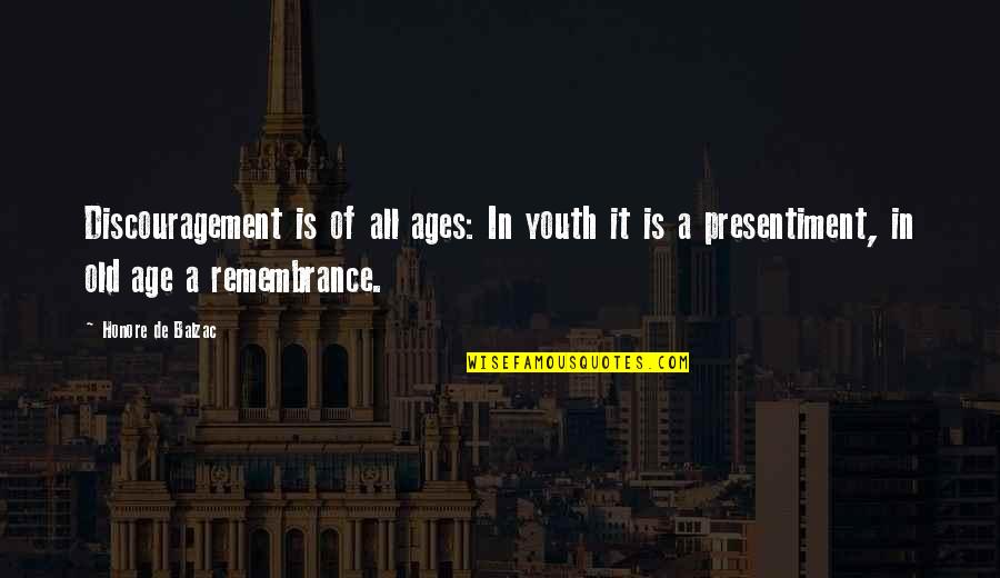 Deta Quotes By Honore De Balzac: Discouragement is of all ages: In youth it