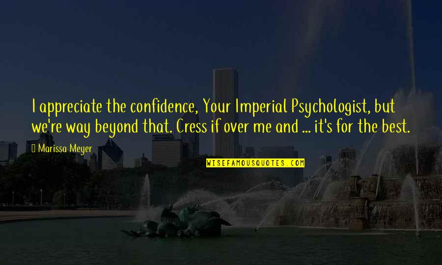 Deta Quotes By Marissa Meyer: I appreciate the confidence, Your Imperial Psychologist, but