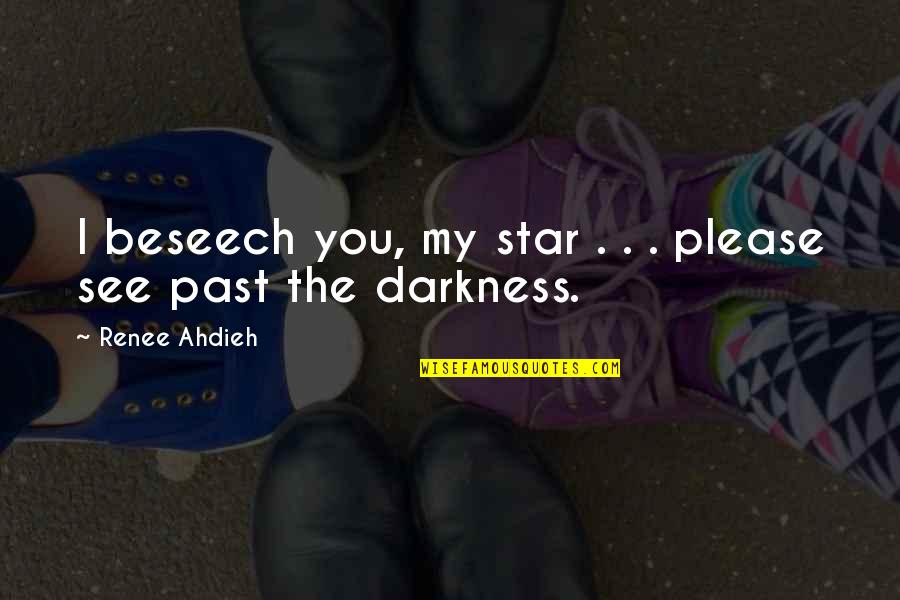 Detached From Reality Quotes By Renee Ahdieh: I beseech you, my star . . .