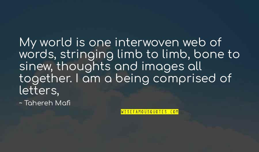 Detached From Reality Quotes By Tahereh Mafi: My world is one interwoven web of words,