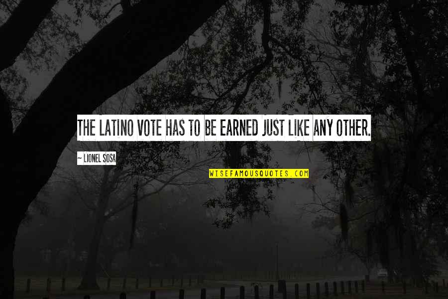 Detached Garage Quotes By Lionel Sosa: The Latino vote has to be earned just