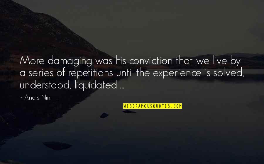 Detachment Al Anon Quotes By Anais Nin: More damaging was his conviction that we live Detachment Al Anon Quotes By Anais Nin: More damaging was his conviction that we live