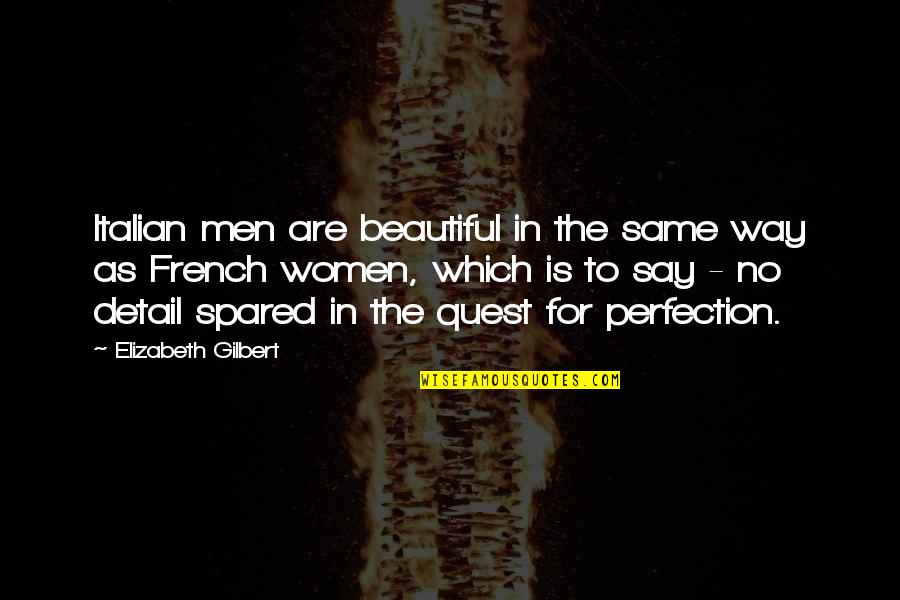Detail Quotes By Elizabeth Gilbert: Italian men are beautiful in the same way