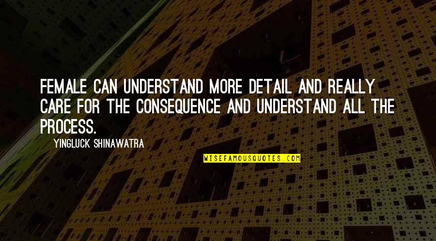 Detail Quotes By Yingluck Shinawatra: Female can understand more detail and really care