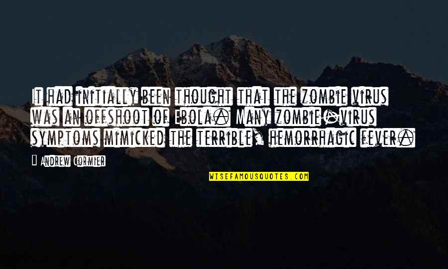 Detail Work Quotes By Andrew Cormier: It had initially been thought that the zombie Detail Work Quotes By Andrew Cormier: It had initially been thought that the zombie