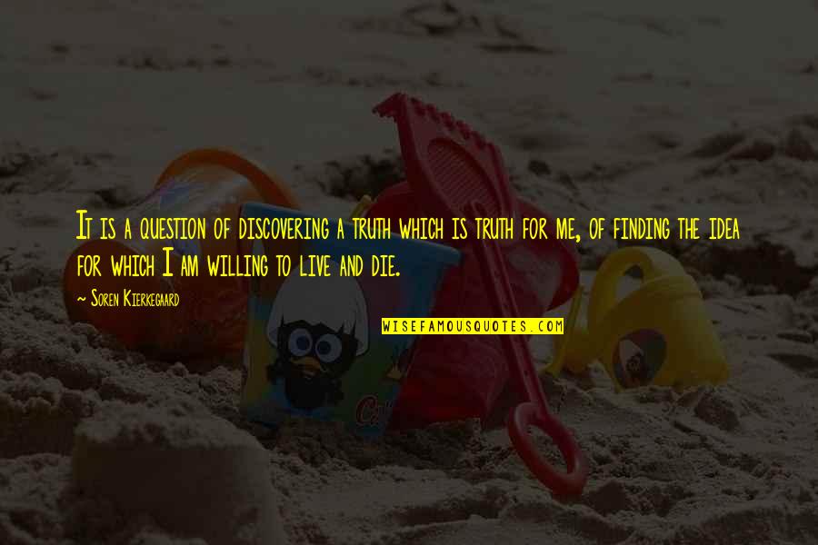 Detail Work Quotes By Soren Kierkegaard: It is a question of discovering a truth Detail Work Quotes By Soren Kierkegaard: It is a question of discovering a truth