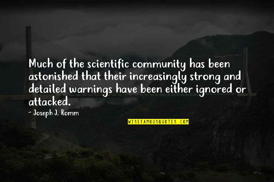 Detailed Quotes By Joseph J. Romm: Much of the scientific community has been astonished Detailed Quotes By Joseph J. Romm: Much of the scientific community has been astonished