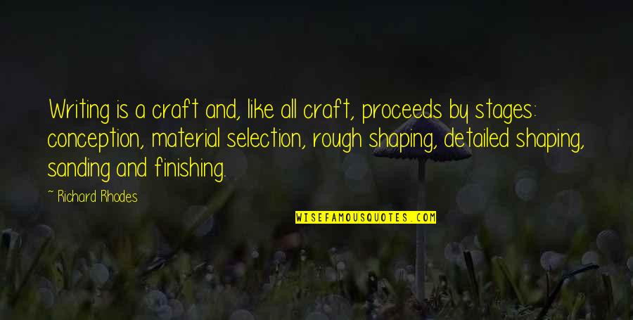 Detailed Quotes By Richard Rhodes: Writing is a craft and, like all craft, Detailed Quotes By Richard Rhodes: Writing is a craft and, like all craft,