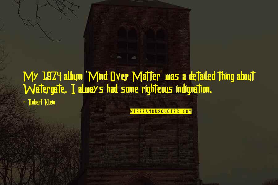 Detailed Quotes By Robert Klein: My 1974 album 'Mind Over Matter' was a Detailed Quotes By Robert Klein: My 1974 album 'Mind Over Matter' was a