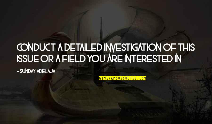 Detailed Quotes By Sunday Adelaja: Conduct a detailed investigation of this issue or