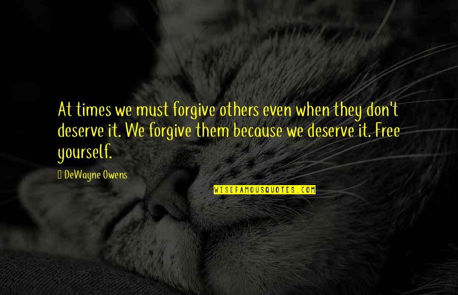 Details Are Important Quotes By DeWayne Owens: At times we must forgive others even when Details Are Important Quotes By DeWayne Owens: At times we must forgive others even when