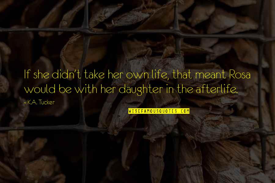 Details Are Important Quotes By K.A. Tucker: If she didn't take her own life, that Details Are Important Quotes By K.A. Tucker: If she didn't take her own life, that