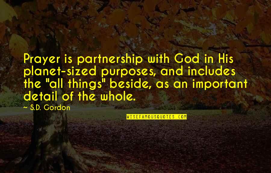 Details Are Important Quotes By S.D. Gordon: Prayer is partnership with God in His planet-sized