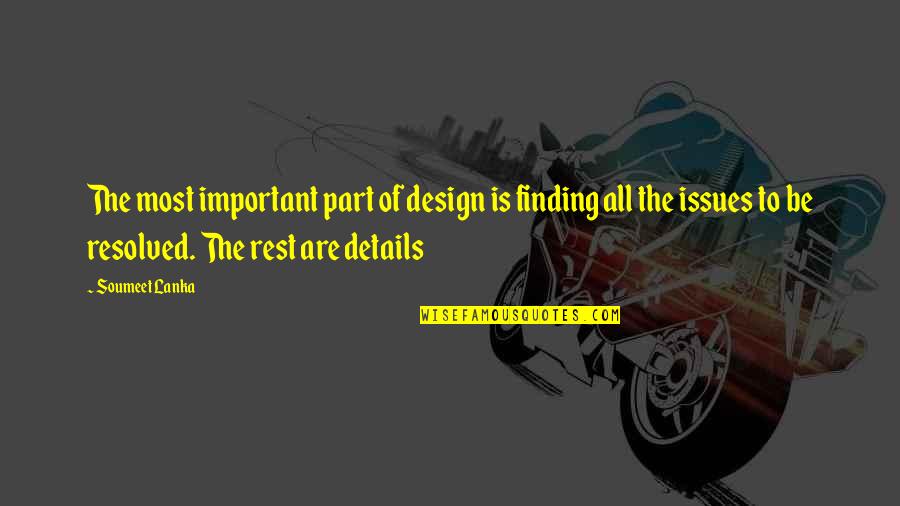 Details Are Important Quotes By Soumeet Lanka: The most important part of design is finding