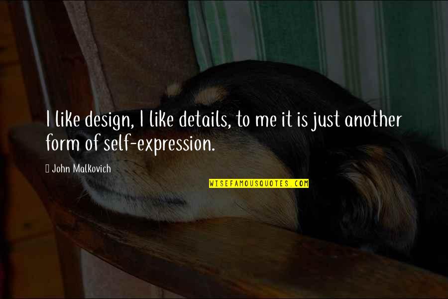 Details In Design Quotes By John Malkovich: I like design, I like details, to me