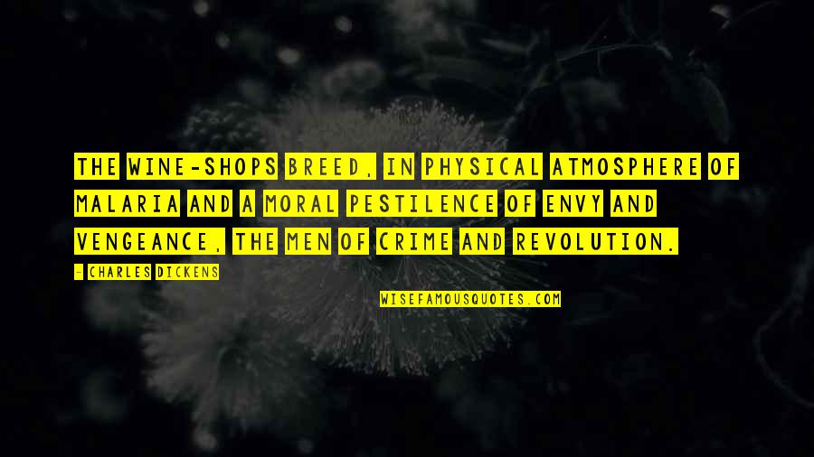 Details Matter In Life Quotes By Charles Dickens: The wine-shops breed, in physical atmosphere of malaria Details Matter In Life Quotes By Charles Dickens: The wine-shops breed, in physical atmosphere of malaria