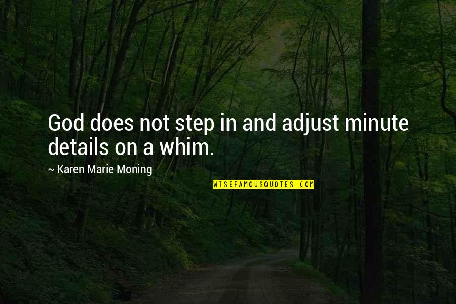 Details Quotes By Karen Marie Moning: God does not step in and adjust minute