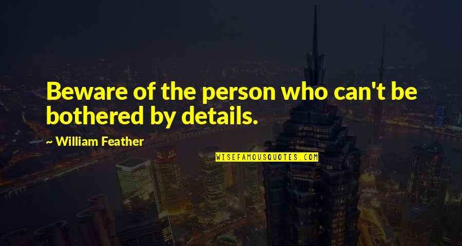 Details Quotes By William Feather: Beware of the person who can't be bothered