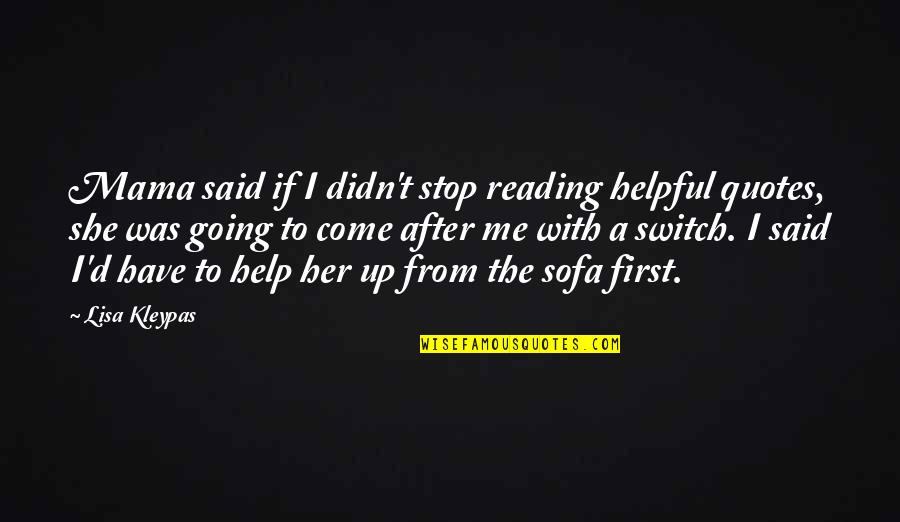 Details What Happened Quotes By Lisa Kleypas: Mama said if I didn't stop reading helpful