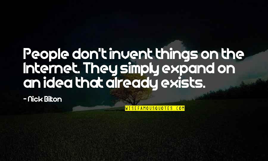 Detaily Quotes By Nick Bilton: People don't invent things on the Internet. They