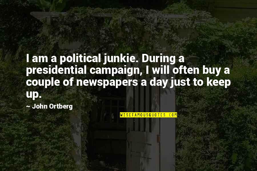 Detain Quotes By John Ortberg: I am a political junkie. During a presidential