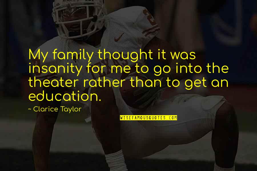 Detainment Quotes By Clarice Taylor: My family thought it was insanity for me Detainment Quotes By Clarice Taylor: My family thought it was insanity for me