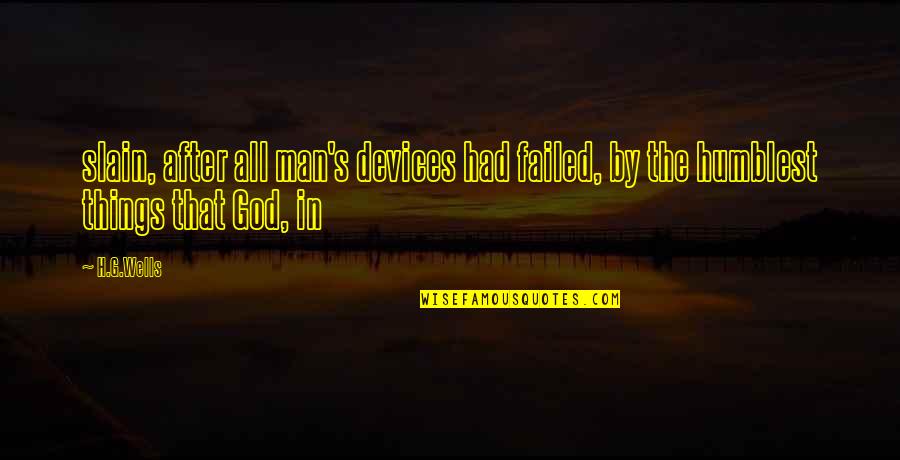 Detale Card Quotes By H.G.Wells: slain, after all man's devices had failed, by