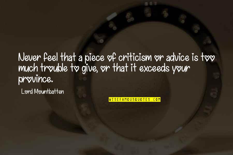Detale Undertale Quotes By Lord Mountbatten: Never feel that a piece of criticism or Detale Undertale Quotes By Lord Mountbatten: Never feel that a piece of criticism or