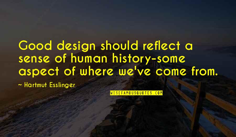 Detalladas Quotes By Hartmut Esslinger: Good design should reflect a sense of human
