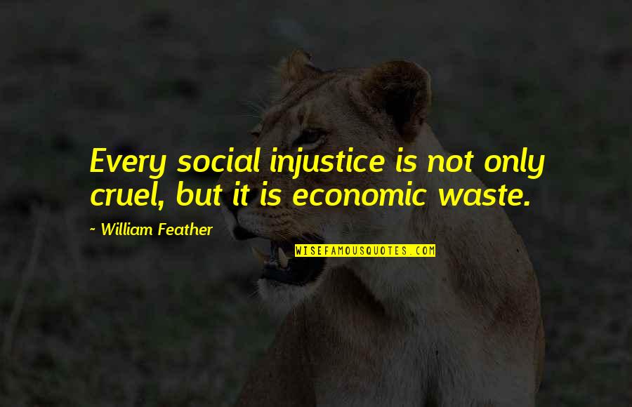 Detalles In English Quotes By William Feather: Every social injustice is not only cruel, but Detalles In English Quotes By William Feather: Every social injustice is not only cruel, but