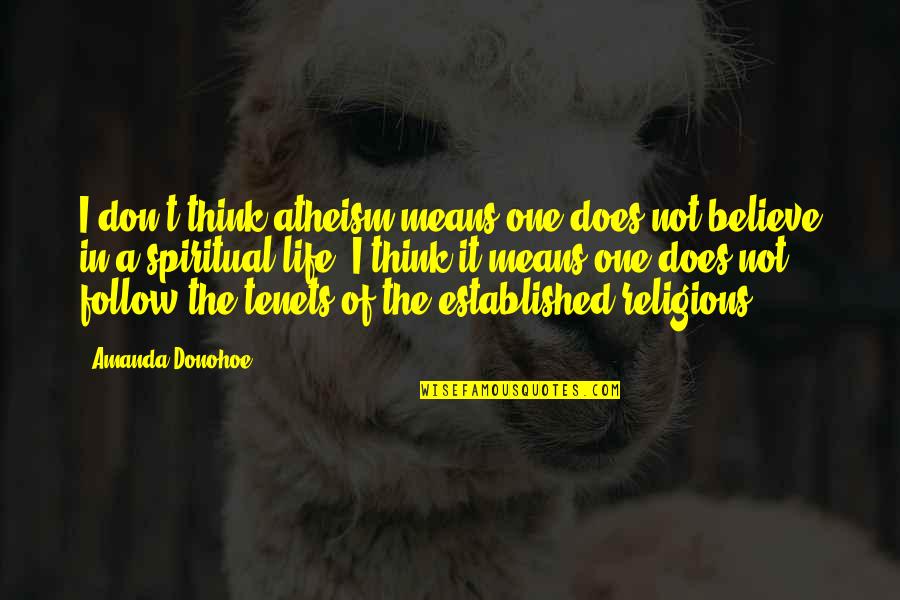 Detalles Para Quotes By Amanda Donohoe: I don't think atheism means one does not Detalles Para Quotes By Amanda Donohoe: I don't think atheism means one does not