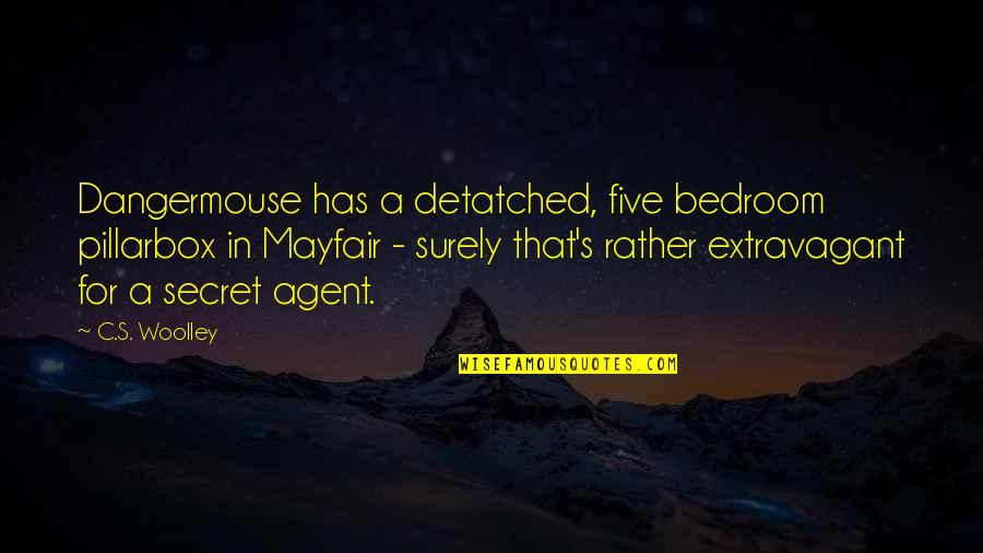 Detatched Quotes By C.S. Woolley: Dangermouse has a detatched, five bedroom pillarbox in Detatched Quotes By C.S. Woolley: Dangermouse has a detatched, five bedroom pillarbox in