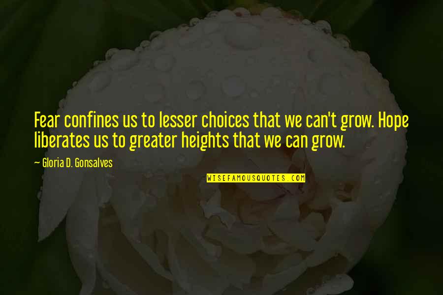 Detavious Springs Quotes By Gloria D. Gonsalves: Fear confines us to lesser choices that we Detavious Springs Quotes By Gloria D. Gonsalves: Fear confines us to lesser choices that we