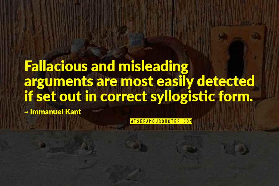 Detected Quotes By Immanuel Kant: Fallacious and misleading arguments are most easily detected