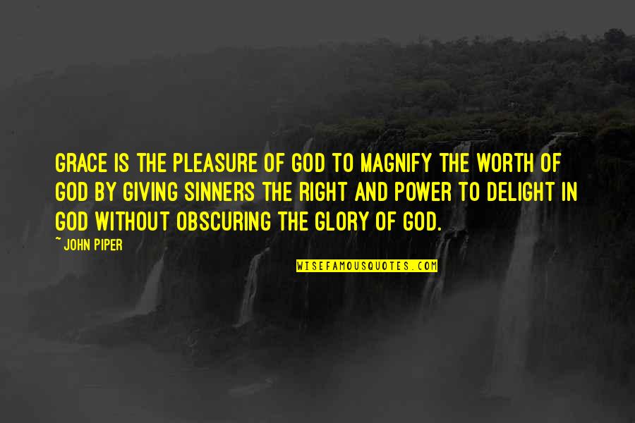 Detected Synonym Quotes By John Piper: Grace is the pleasure of God to magnify