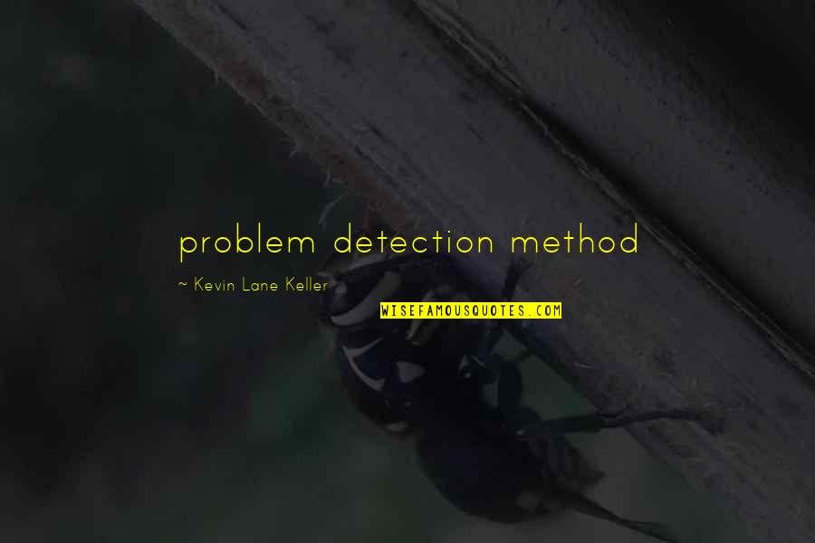Detection Quotes By Kevin Lane Keller: problem detection method