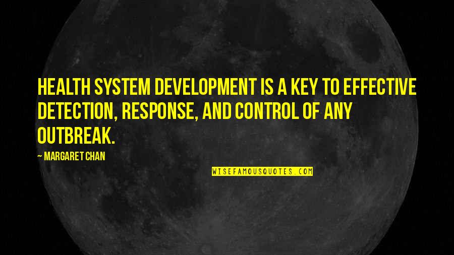 Detection Quotes By Margaret Chan: Health system development is a key to effective