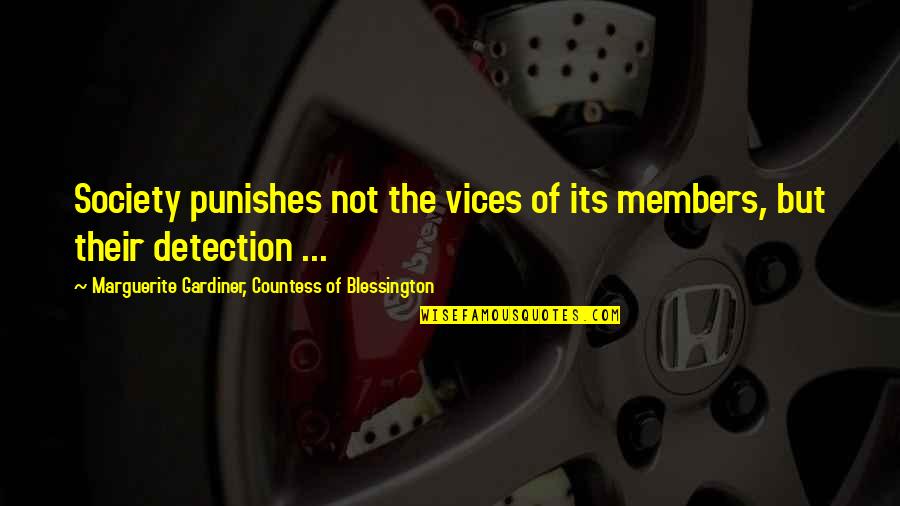 Detection Quotes By Marguerite Gardiner, Countess Of Blessington: Society punishes not the vices of its members,