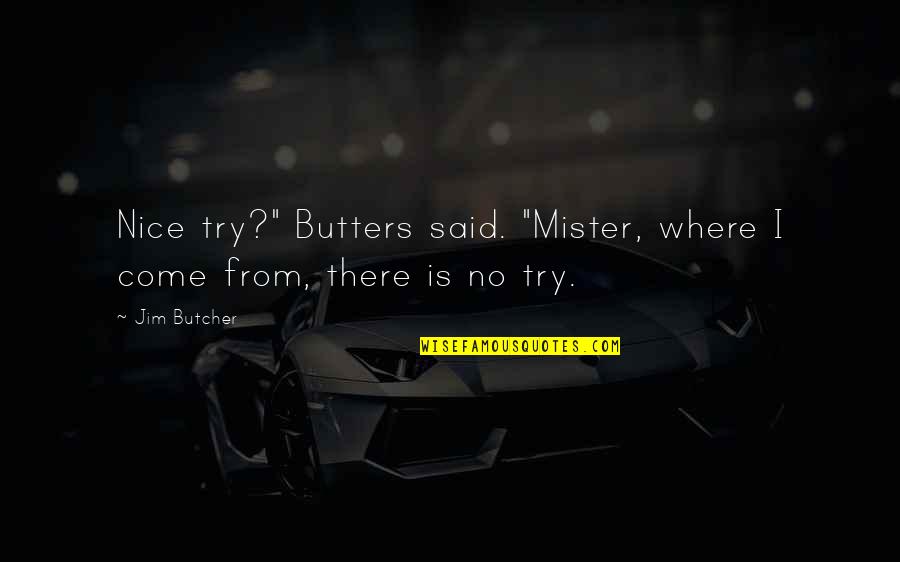 Detective Conan Movie Quotes By Jim Butcher: Nice try?" Butters said. "Mister, where I come