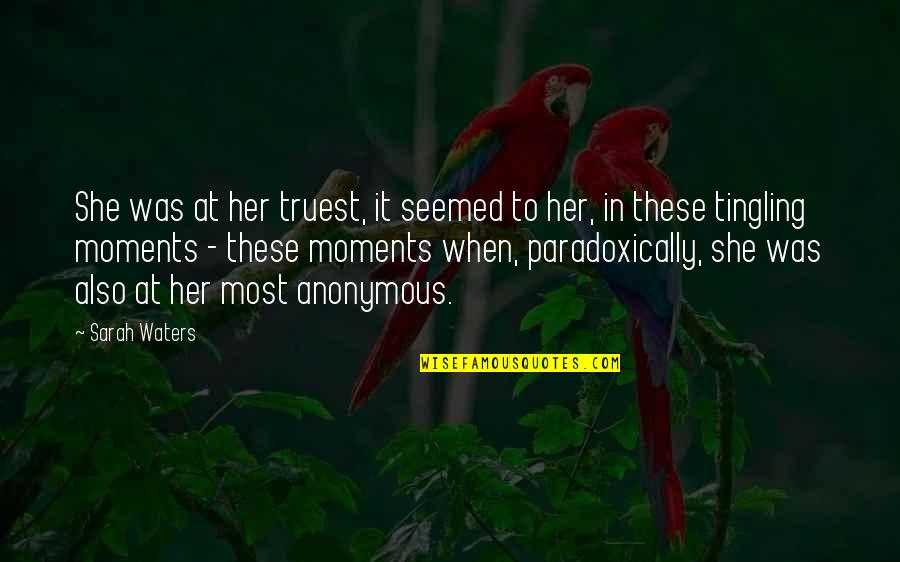 Detective Fowler Quotes By Sarah Waters: She was at her truest, it seemed to Detective Fowler Quotes By Sarah Waters: She was at her truest, it seemed to