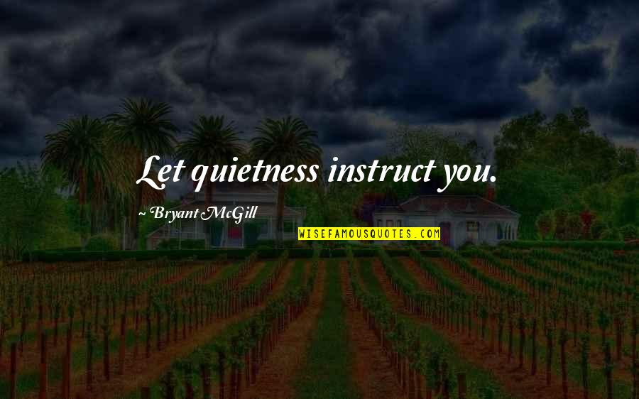 Detective Inspector Grim Quotes By Bryant McGill: Let quietness instruct you. Detective Inspector Grim Quotes By Bryant McGill: Let quietness instruct you.