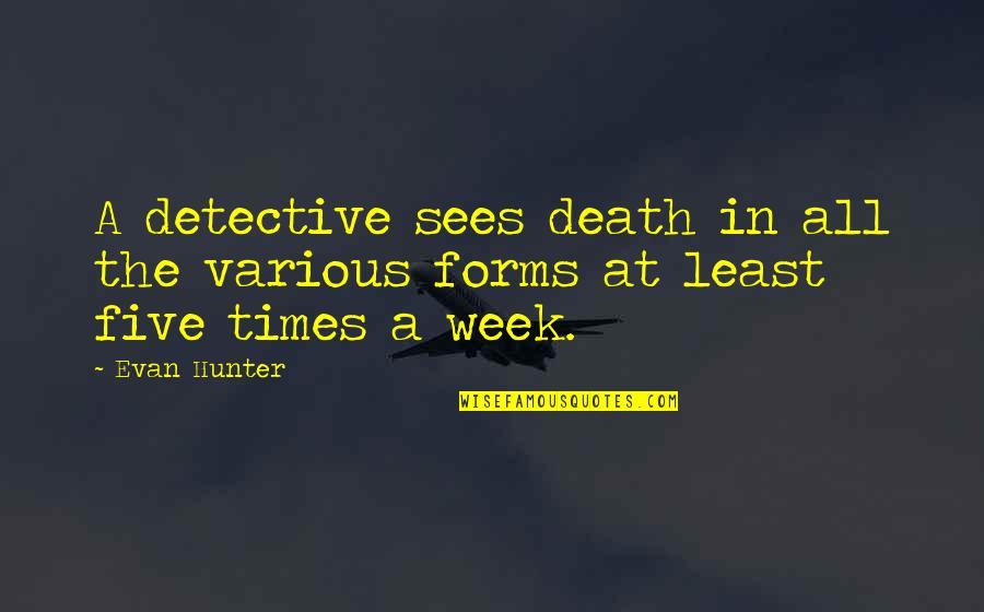 Detective Quotes By Evan Hunter: A detective sees death in all the various