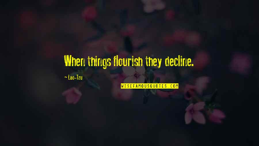 Detective Spooner Quotes By Lao-Tzu: When things flourish they decline.