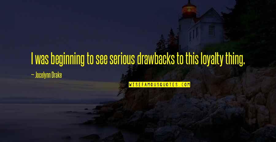 Detective Wilden Quotes By Jocelynn Drake: I was beginning to see serious drawbacks to