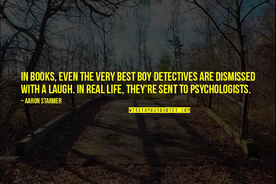 Detectives And Life Quotes By Aaron Starmer: In books, even the very best boy detectives