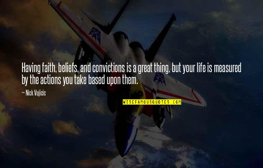 Detektiv Conan Quotes By Nick Vujicic: Having faith, beliefs, and convictions is a great