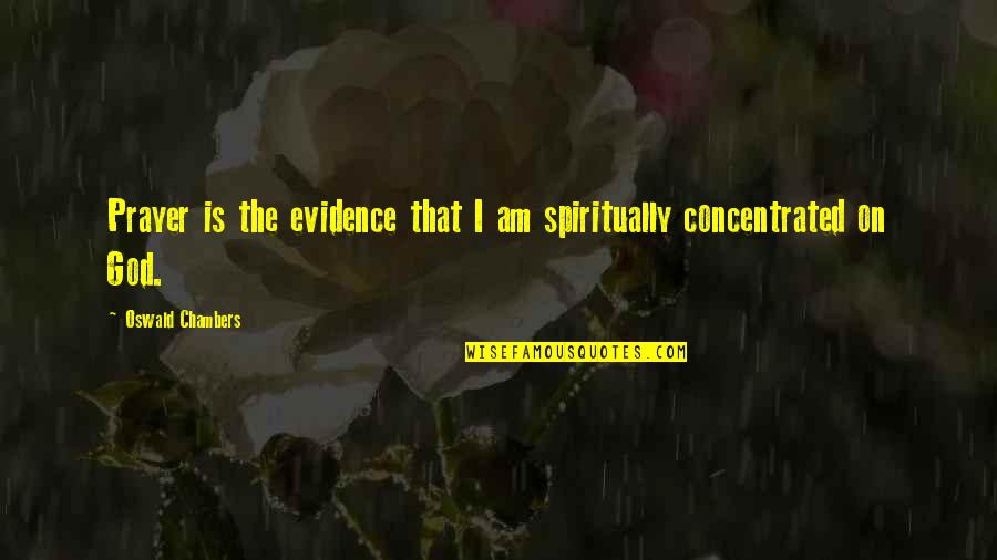 Detencion Quotes By Oswald Chambers: Prayer is the evidence that I am spiritually Detencion Quotes By Oswald Chambers: Prayer is the evidence that I am spiritually