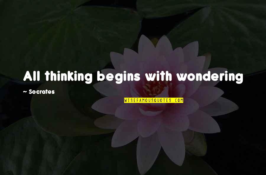 Detendra Quotes By Socrates: All thinking begins with wondering Detendra Quotes By Socrates: All thinking begins with wondering